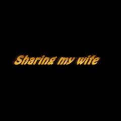 Sharing My Wife - Wife/wives